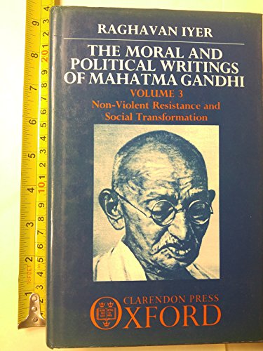 Book The Moral & Political Writings of Mahatma Gandhi: Volume III: Non-Violent Resistance and Social Transformation free