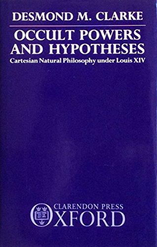 Book Occult Powers And Hypotheses: Cartesian Natural Philosophy Under Louis Xiv free