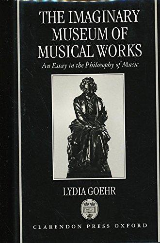 Book The Imaginary Museum Of Musical Works: An Essay In The Philosophy Of Music free