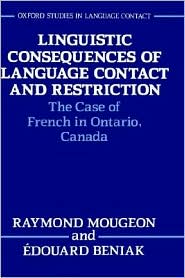 Book Linguistic Consequences of Language Contact and Restriction: The Case of French in Ontario, Canada (Oxford Studies in Language Contact) free
