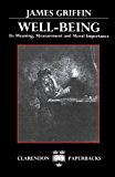 Book Well-Being: Its Meaning, Measurement, and Moral Importance (Clarendon Paperbacks) free