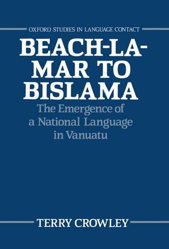 Book Beach-la-Mar to Bislama: The Emergence of a Natural Language in Vanuatu (Oxford Studies in Language Contact) free