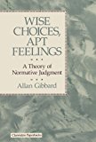 Book Wise Choices, Apt Feelings (Clarendon Paperbacks) (Theory of Normative Judgment) free