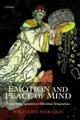 Book Emotion and Peace of Mind: From Stoic Agitation to Christian Temptation (The Gifford Lectures) free