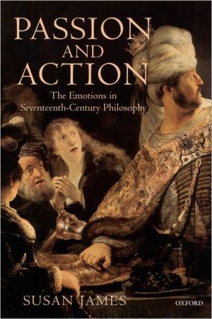 Book Passion and Action: The Emotions in Seventeenth-Century Philosophy free
