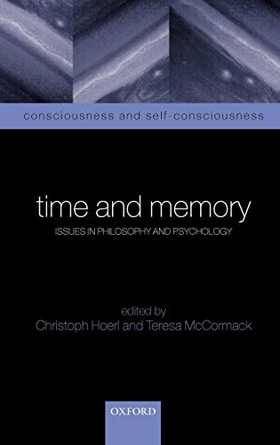 Book Time and Memory: Issues in Philosophy and Psychology (Consciousness and Self-consciousness Series, 1) free