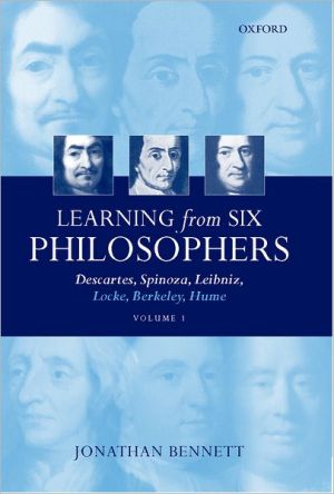 Book Learning from Six Philosophers: Descartes, Spinoza, Leibniz, Locke, Berkeley, Hume (Volume 1) free