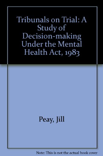 Book Tribunals on Trial: A Study of Decision-Making Under the Mental Health Act 1983 free