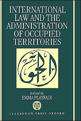 Book International Law and the Administration of Occupied Territories: Two Decades of Israeli Occupation of the West Bank and Gaza Strip free