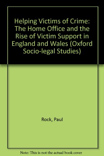 Book Helping Victims of Crime: The Home Office and the Rise of Victim Support in England and Wales (Oxford Socio-Legal Studies) free