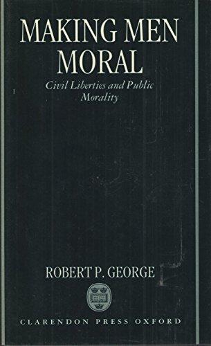 Book Making Men Moral: Civil Liberties and Public Morality free