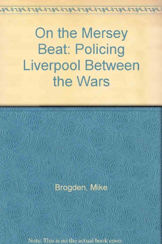 Book On the Mersey Beat: Policing Liverpool Between the Wars free