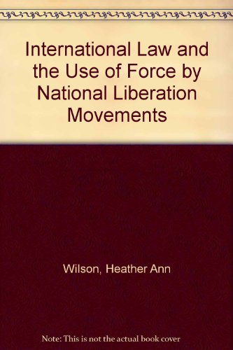 Book International Law And The Use Of Force By National Liberation Movements free
