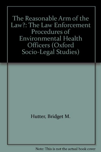 Book The Reasonable Arm of the Law?: The Law Enforcement Procedures of Environmental Health Officers (Oxford Socio-Legal Studies) free
