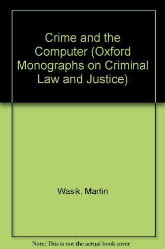 Book Crime and the Computer (Oxford Monographs on Criminal Law and Justice) free