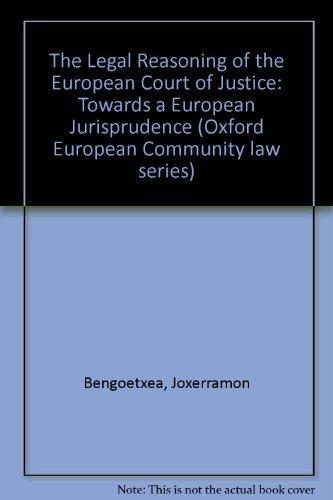 Book The Legal Reasoning of the European Court of Justice: Towards a European Jurisprudence ([Oxford European Community law series]) free