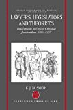 Book Lawyers, Legislators and Theorists: Developments in English Criminal Jurisprudence 1800-1957 (Oxford Monographs on Criminal Law and Justice) free