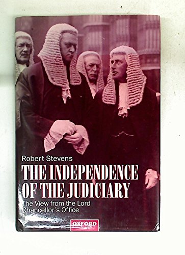 Book The Independence of the Judiciary: The View from the Lord Chancellor's Office free