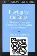Book Playing by the Rules: A Philosophical Examination of Rule-Based Decision-Making in Law and in Life (Clarendon Law Series) free
