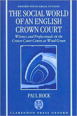 Book The Social World of an English Crown Court: Witness and Professionals in the Crown Court Centre at Wood Green (Oxford Socio-Legal Studies) free