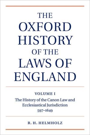 Book The Oxford History of the Laws of England: Volume I: The Canon Law and Ecclesiastical Jurisdiction from 597 to the 1640s free