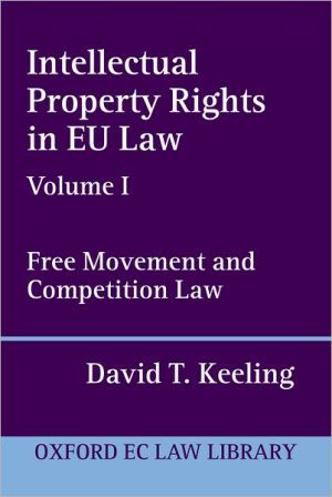 Book Intellectual Property Rights in EU Law: Volume I: Free Movement and Competition Law (Oxford European Union Law Library, I) free