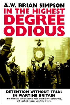 Book In the Highest Degree Odious: Detention without Trial in Wartime Britain free