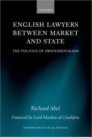 Book English Lawyers Between Market And State: The Politics Of Professionalism free