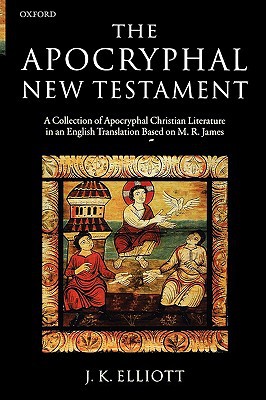 Book The Apocryphal New Testament: A Collection of Apocryphal Christian Literature in an English Translation free