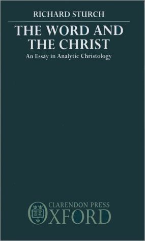 Book The Word and the Christ: An Essay in Analytic Christology free