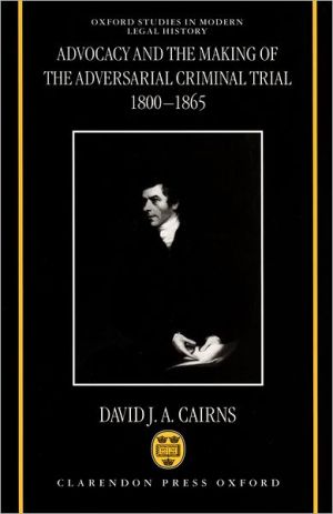 Book Advocacy and the Making of the Adversarial Criminal Trial 1800-1865 (Oxford Studies in Modern Legal History) free