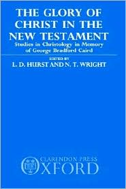 Book The Glory of Christ in the New Testament: Studies in Christology in Memory of George Bradford Caird free