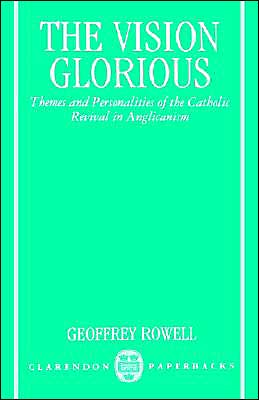 Book The Vision Glorious: Themes and Personalities of the Catholic Revival in Anglicanism (Clarendon Paperbacks) free
