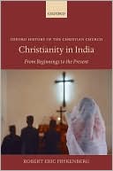 Book Christianity in India: From Beginnings to the Present (Oxford History of the Christian Church) free