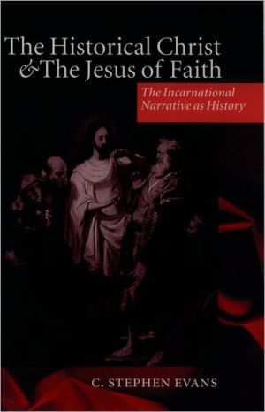 Book The Historical Christ and the Jesus of Faith: The Incarnational Narrative as History free