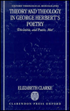 Book Theory and Theology in George Herbert's Poetry: "Divinitie, and Poesie, Met" (Oxford Theology and Religion Monographs) free
