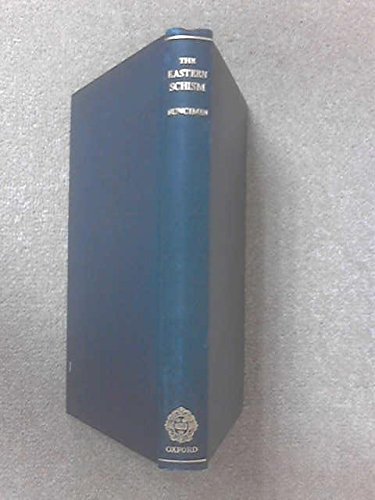 Book The Eastern Schism, A Study of the Papacy and the Eastern Churches During the Eleventh and Twelfth Centuries free