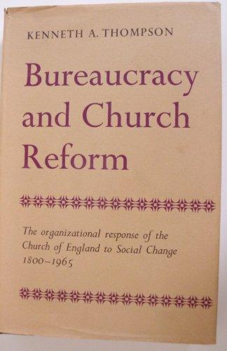 Book Bureaucracy and Church Reform: The Organizational Response of the Church of England to Social Change, 1800-1965 free