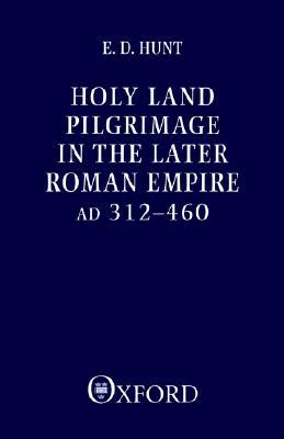 Book Holy Land Pilgrimage in the Later Roman Empire: AD 312-460 free