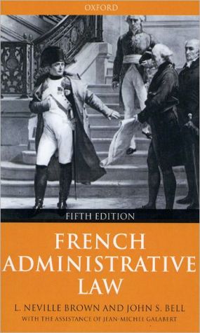 Book French Administrative Law: L. Neville Brown, John S. Bell With the Assistance of Jean-Michel Galabert free