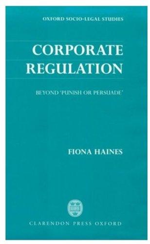 Book Corporate Regulation: Beyond 'Punish or Persuade' (Oxford Socio-Legal Studies) free