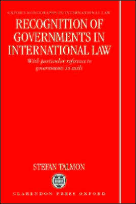 Book Recognition of Governments in International Law: With Particular Reference to Governments in Exile (Oxford Monographs in International Law) free