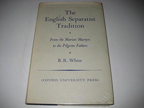 Book The English separatist tradition: from the Marian Martyrs to the Pilgrim Fathers, (Oxford theological monographs) free