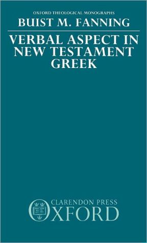 Book Verbal Aspect in New Testament Greek (Oxford Theology and Religion Monographs) free