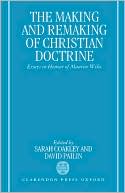 Book The Making and Remaking of Christian Doctrine: Essays in Honour of Maurice Wiles free