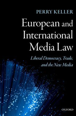 Book European and International Media Law: Liberal Democracy, Trade and the New Media free