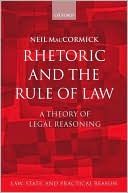 Book Rhetoric and the Rule of Law: A Theory of Legal Reasoning (Law, State, and Practical Reason) free