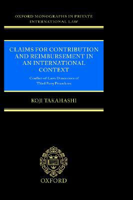 Book Claims for Contribution and Reimbursement in an International Context: Conflict-of-Laws Dimensions of Third Party Procedure (Oxford Private International Law Series) free