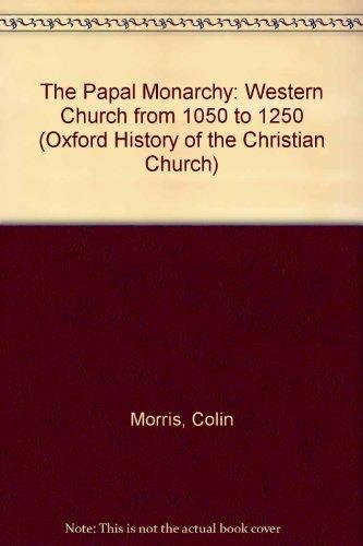 Book The Papal Monarchy: The Western Church from 1050 to 1250 (Oxford History of the Christian Church) free
