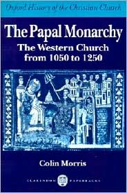 Book The Papal Monarchy: The Western Church from 1050 to 1250 (Oxford History of the Christian Church) free